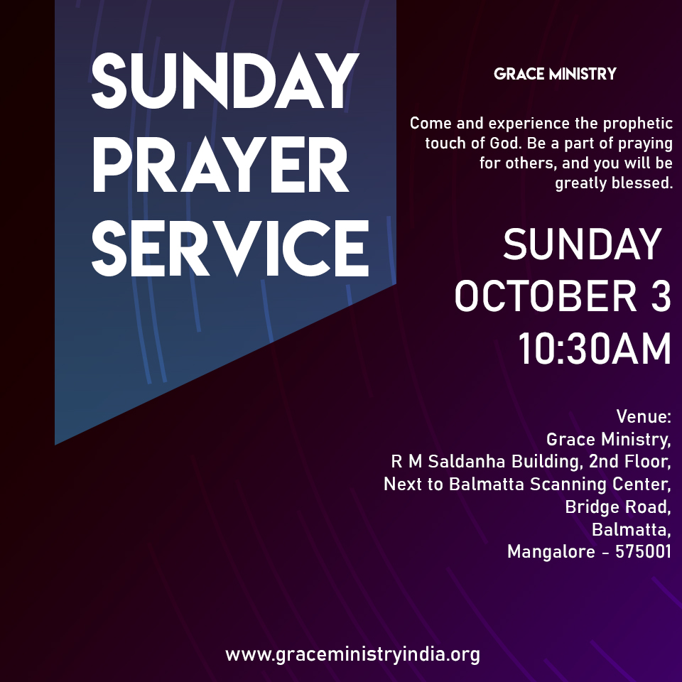 Join the Sunday Prayer Service by Grace Ministry at Prayer Center in Balmatta, Mangalore on Nov 3, 2019 at 10:30am. Come and be Blessed.